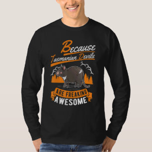 Because Tasmanian Devil Are Freaking Awesome Tasma T-Shirt