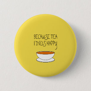 Because tea finds happy slogan, Japanese style cup 6 Cm Round Badge