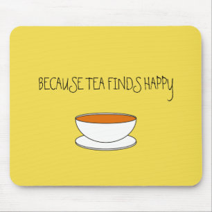 Because tea finds happy slogan, Japanese style cup Mouse Mat