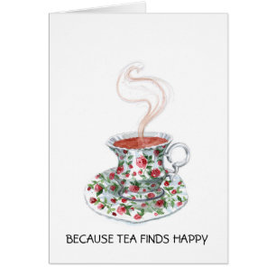 Because tea finds happy slogan, vintage cup roses