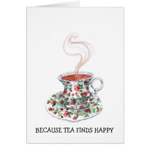 Because tea finds happy slogan, vintage cup roses
