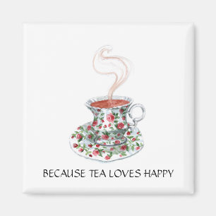Because tea loves happy slogan, vintage cup roses magnet