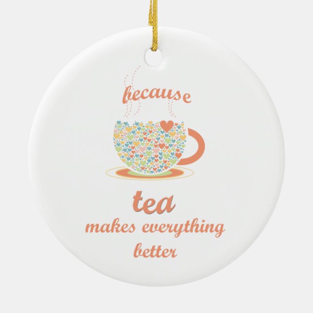 Because Tea Makes Everything Better Ceramic Tree Decoration (Back)