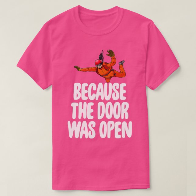 Because The Door Was Open Skydive 7 T-Shirt (Design Front)