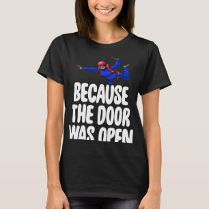 Because The Door Was Open Skydive T-Shirt