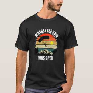 Because The Door Was Open - Skydiving Premium T-Shirt