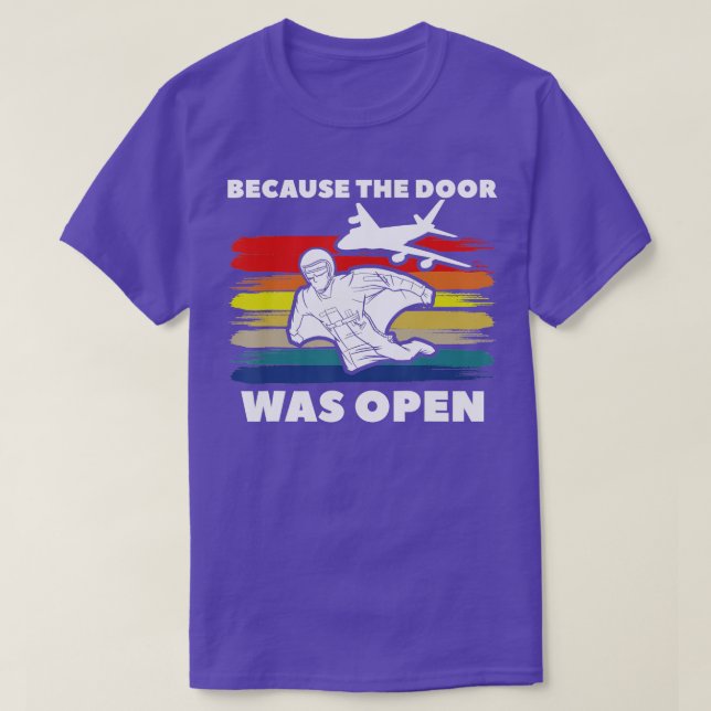 Because The Door Was Open Wingsuit Skydiving  T-Shirt (Design Front)