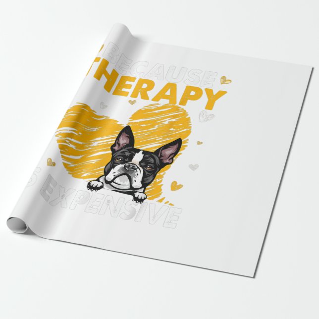 Because Therapy Is Expensive Boston Terrier Gift Wrapping Paper (Unrolled)