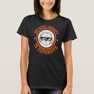 Because Therapy Is Expensive Dog Cavapoo T-Shirt