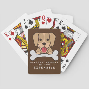 BECAUSE THERAPY IS TOO EXPENSIVE funny dog Playing Cards