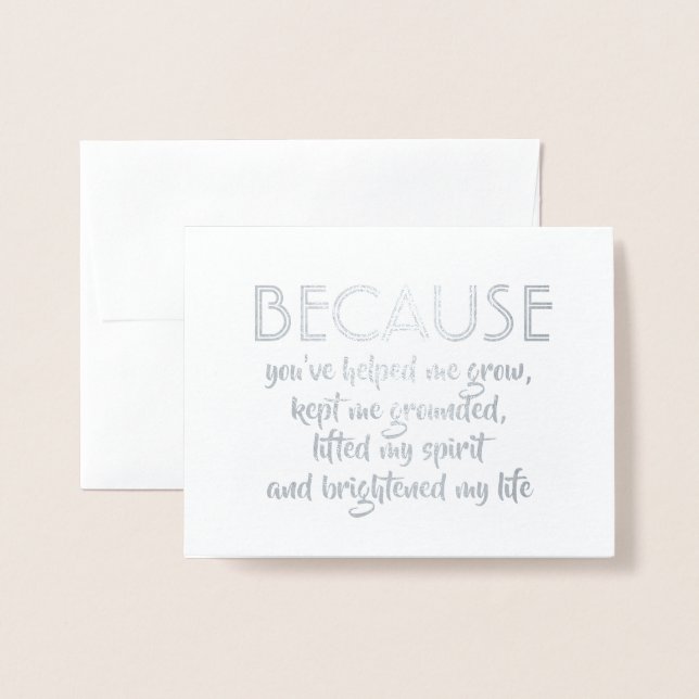 Because You Helped Me Grow - Bridesmaid Proposal Foil Card (Front With Envelope)