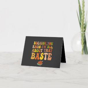 Because You Know I'm all About that Baste Funny  Thank You Card