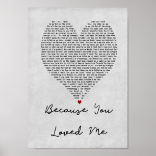 Because You Loved Me Grey Heart Song Lyric Print
