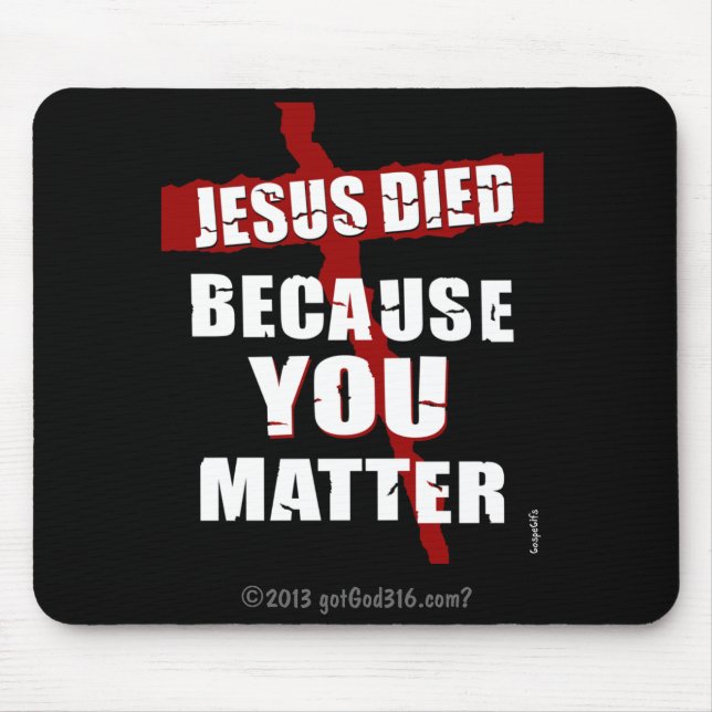 Because You Matter gotGod316.com? Mouse Mat (Front)
