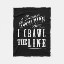 Because you're mine...I Crawl the line.