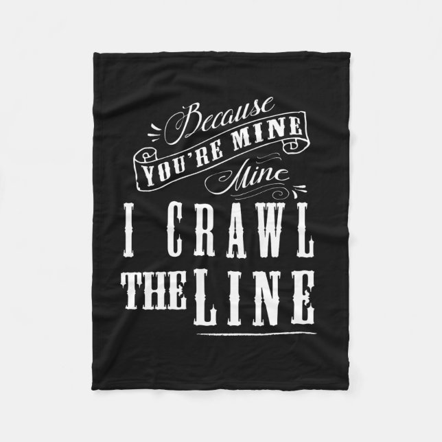 Because you're mine...I Crawl the line. Fleece Blanket (Front)