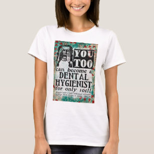 Become A Dental Hygienist - Funny Vintage Ad T-Shirt
