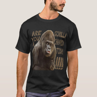 become a gorilla champion today!!!!!! T-Shirt