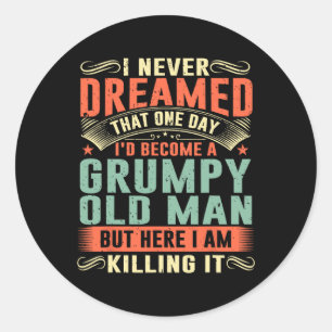 Become A Grumpy Old Man Fathers Day For Dad Grandp Classic Round Sticker