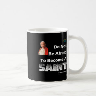 Become A Saint - St Pope John Paul Ii - Catholic Coffee Mug