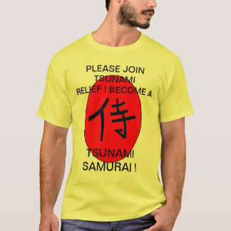 BECOME A TSUNAMI SAMURAI ! T-Shirt