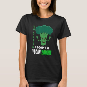Become A Vegan Zombie Eat Your Greens T-Shirt