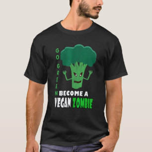 Become A Vegan Zombie Eat Your Greens T-Shirt