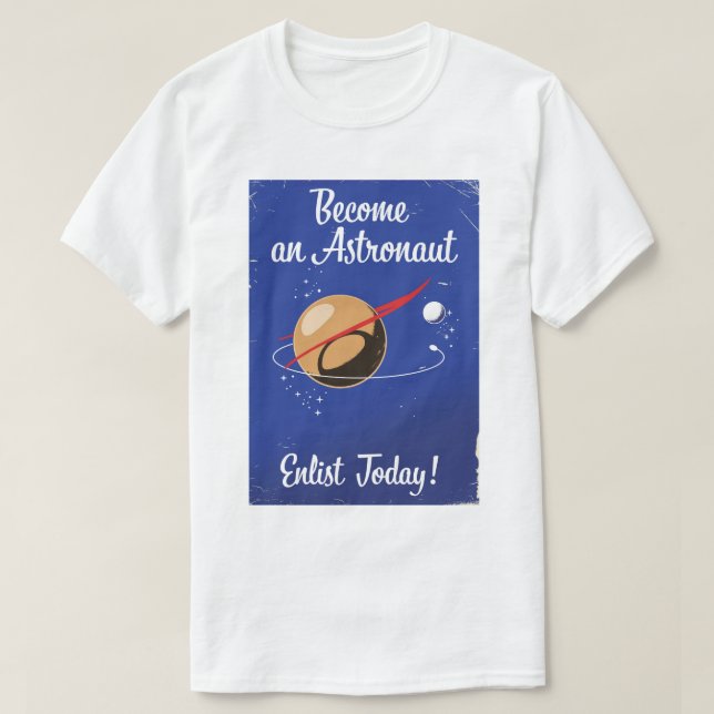 Become an Astronaut Enlist Today! T-Shirt (Design Front)