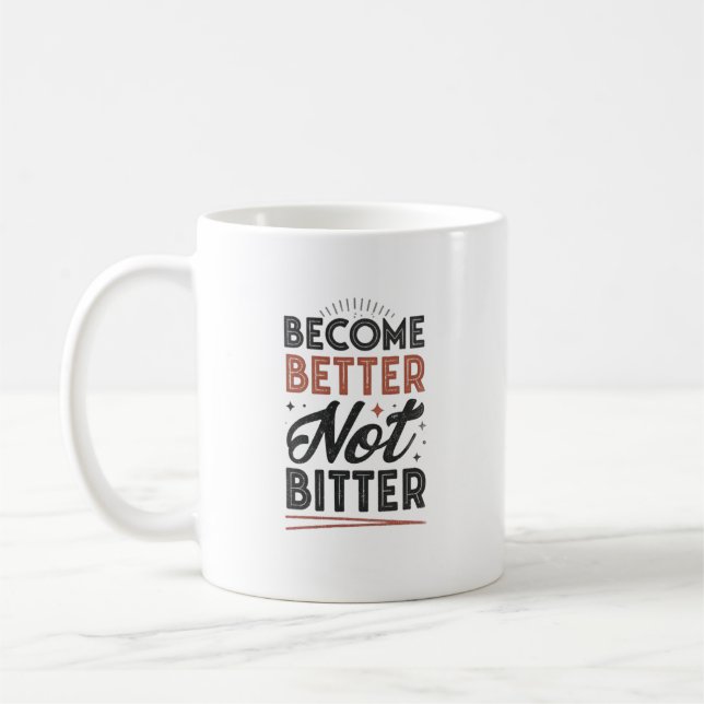 Become Better Not Bitter – Modern Streetwear Mug (Left)