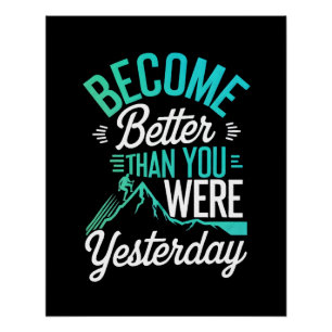 Become Better Than You Were Yesterday Poster