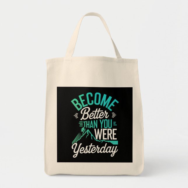 Become Better Than You Were Yesterday Tote Bag (Front)