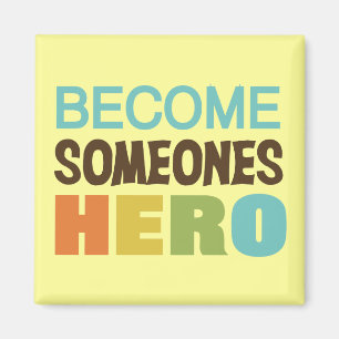 Become Someones Hero Magnet