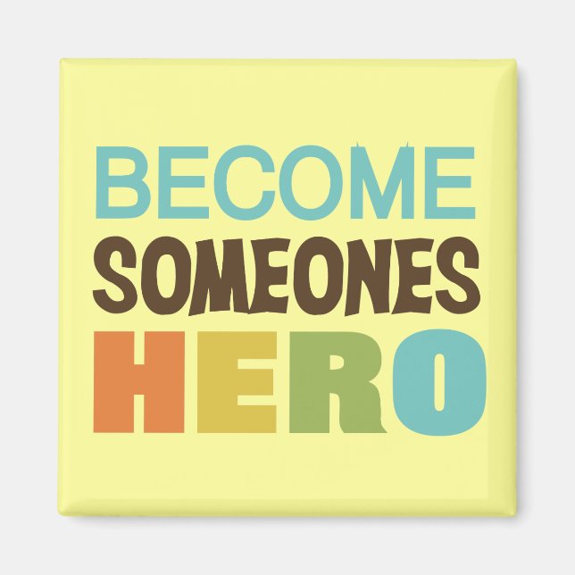 Become Someones Hero Magnet (Front)
