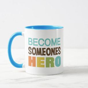 Become Someones Hero Mug