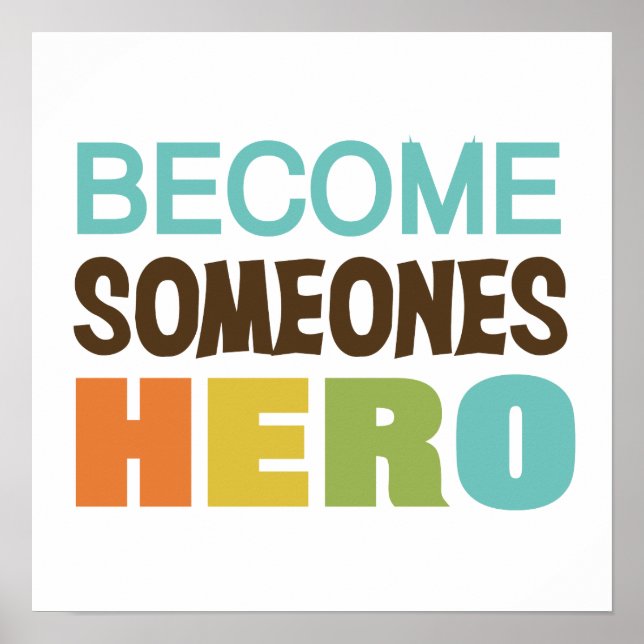 Become Someones Hero Poster (Front)