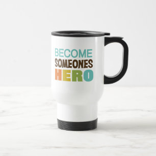 Become Someones Hero Travel Mug