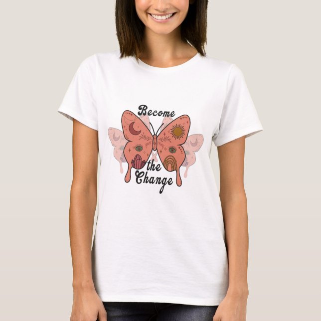 Become the Change Butterfly Tee Shirt for Her (Front)