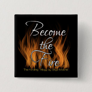 Become the Fire Button - Skye Malone's Kindling