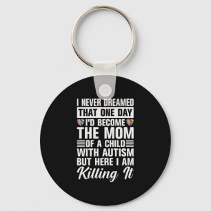 Become The Mum Of A Child With Autism Key Ring