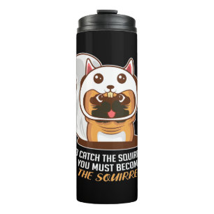 Become The Squirrel Dog Thermal Tumbler