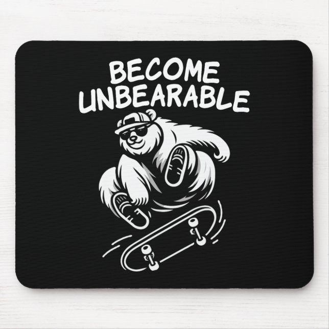 Become Unbearable Funny Skateboarding Bear Meme  Mouse Mat (Front)