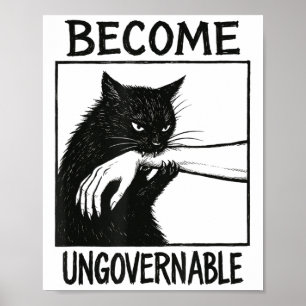Become Ungovernable Black Cat Biting Hand Funny Ca Poster