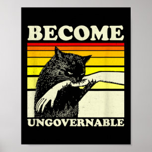 Become Ungovernable Black Cat Biting Hand Funny Me Poster