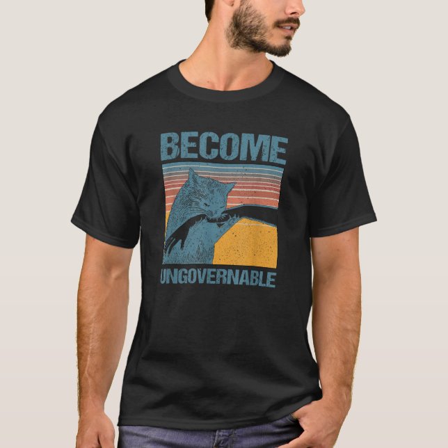 Become Ungovernable Black Cat Biting Hand Funny Me T-Shirt (Front)