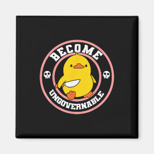 Become Ungovernable Funny Duck Knife Funny Duck Me Magnet