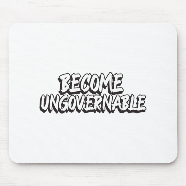 Become Ungovernable Funny Rebellion Slogan Resist  Mouse Mat (Front)