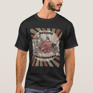 Become Ungovernable Homestead Resistance Choose Fr T-Shirt