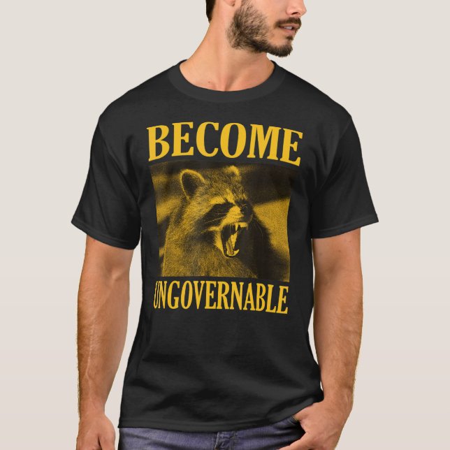 Become Ungovernable   Racoon Face Meme Men Women T-Shirt (Front)