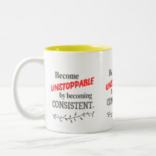 Become Unstoppable by Becoming Consistent  Two-Tone Coffee Mug