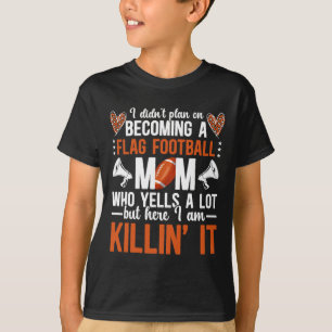 Becoming A Flag Football Mum Of A Flag Football Pl T-Shirt